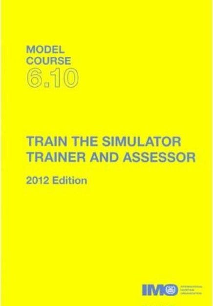 IMO T-610 E Model course: Train the Simulator Trainer & Assessor, 2012 Edition